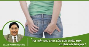 Tôi thấy khó chịu và cồm cộm ở hậu môn thế có phải là bị trĩ ngoại không?