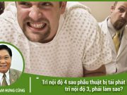 Trĩ nội độ 4 sau phẫu thuật bị tái phát lại thành trĩ nội độ 3, phải làm sao?